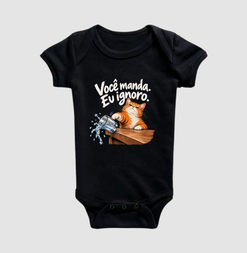 Você Manda. Eu Ignoro - Body Infantil