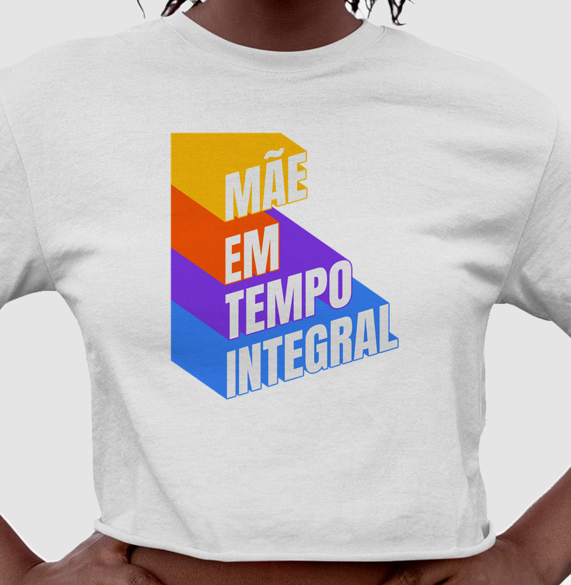 Camiseta cropped Mãe em tempo integral - Algodão Premium