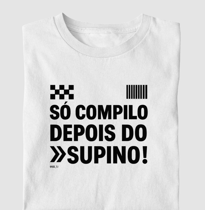 “Só compilo depois do supino IV” T.I