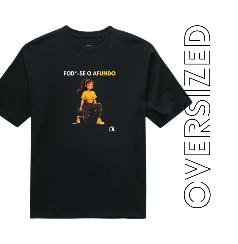 Fod*se o Afundo - Camiseta Oversized