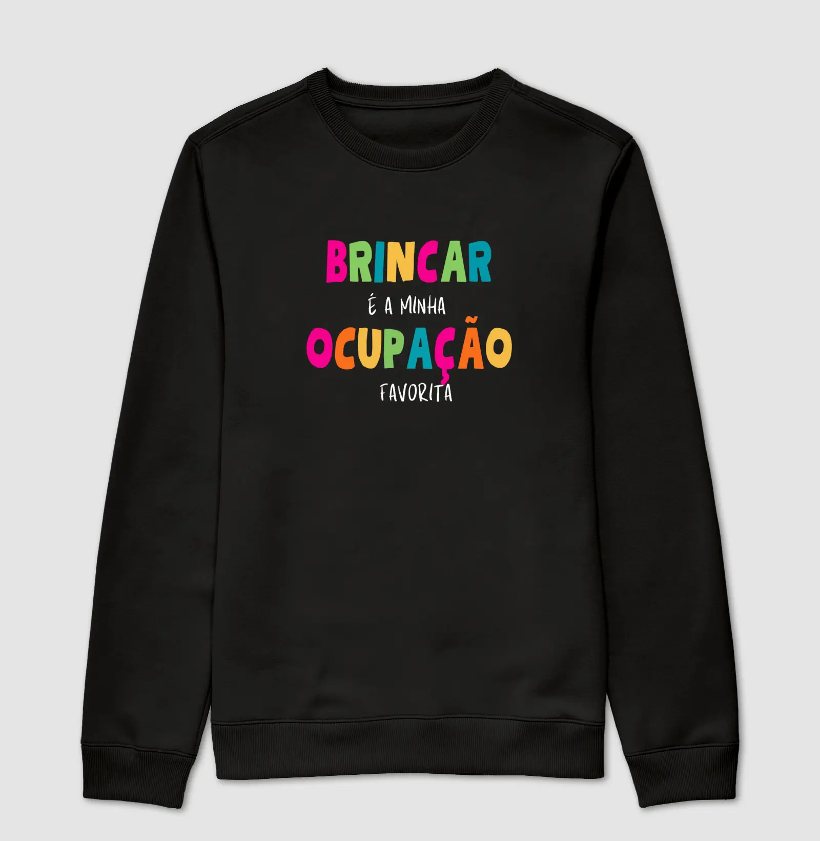 Moletom Suéter Slim - Brincar é minha ocupação favorita | Lançamento 