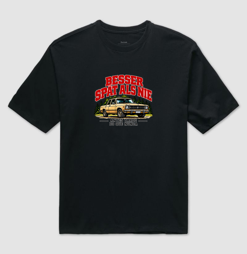 Besser spät als nie — Antes tarde do que nunca - Camiseta Oversized