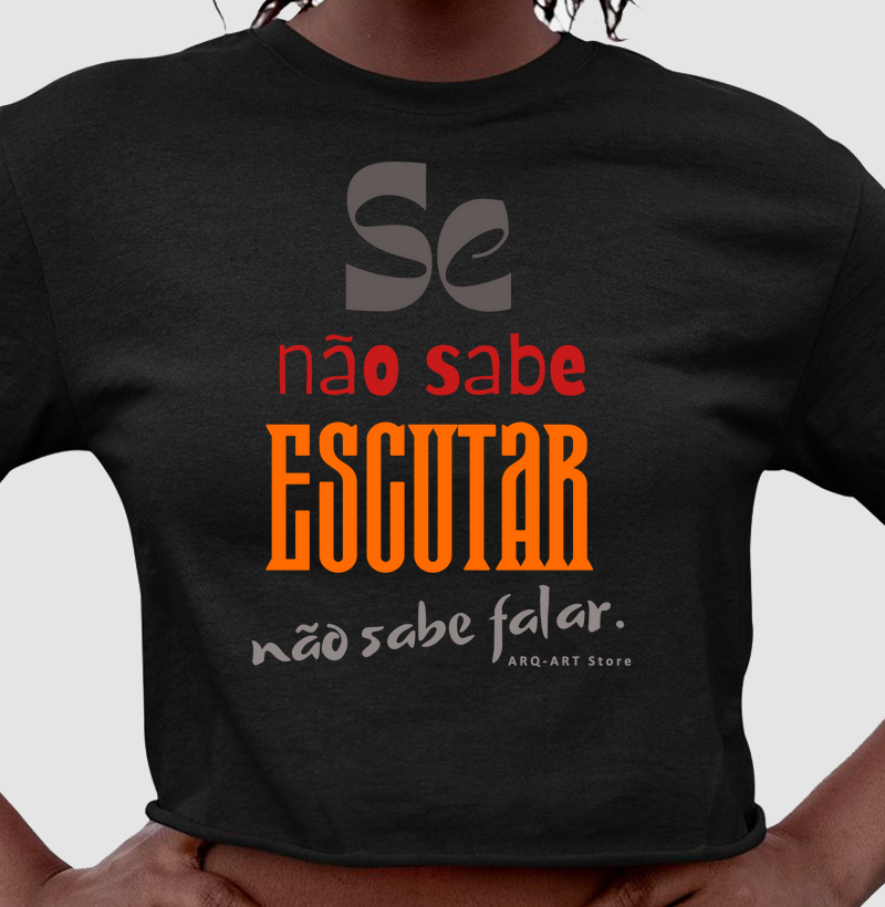 Se não sabe escutar, não sabe falar