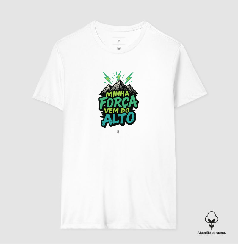 Minha força vem do alto - Camiseta Algodão Peruano