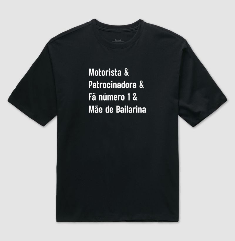 Motorista & Patrocinadora & Fã Número 1 & Mãe de Bailarina