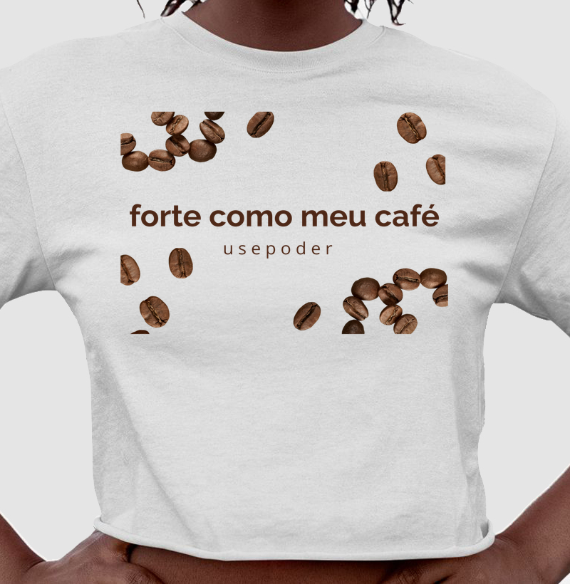 Cropped - Forte como meu café