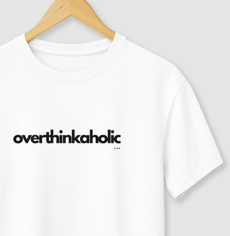 Camiseta OVERTHINKHOLIC | Camiseta Ansiedade Humor | TODAY