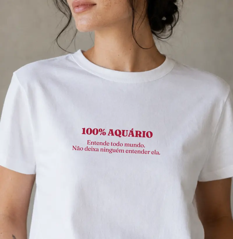 Aquário - Entende todo mundo. Não deixa ninguém entender ela.