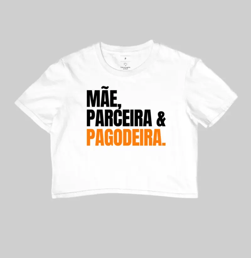 Cropped - Mãe, Parceira & Pagodeira.