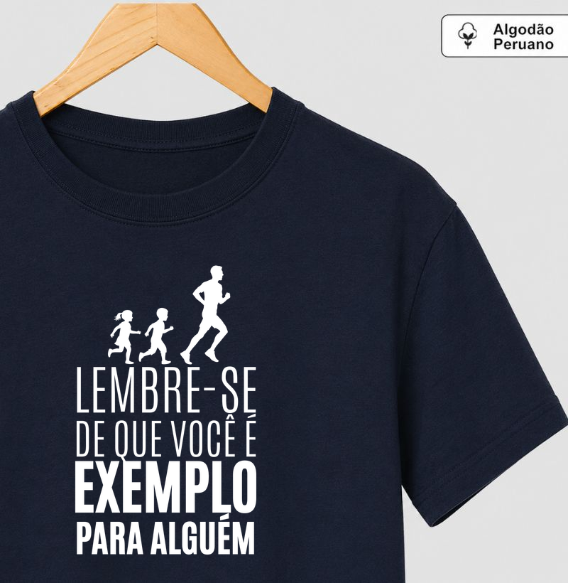 Lembre-se que você é exemplo para alguém - Masculina