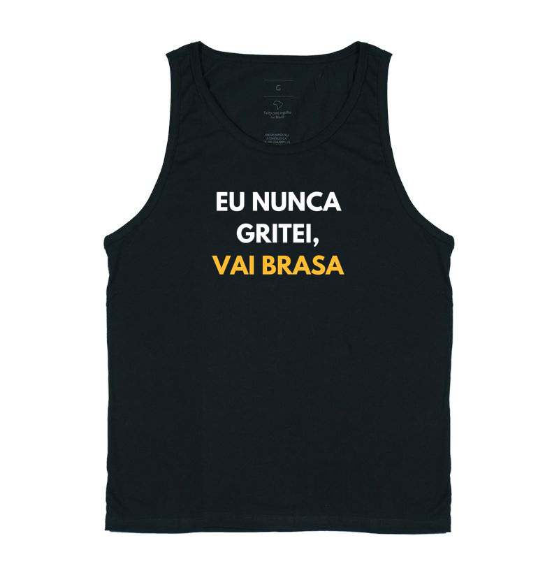 Eu nunca gritei, vai Brasa.