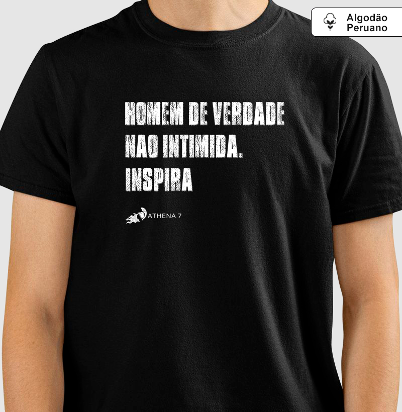Homem de Verdade não intimida. Inspira
