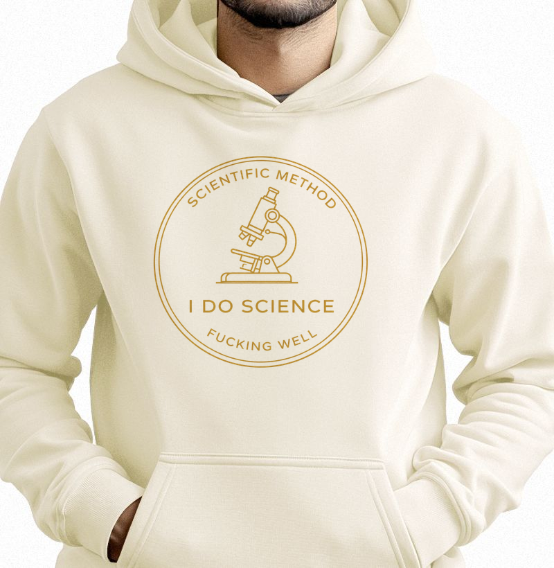 Moletom Scientific Method – I Do Science Fucking Well - Estampa Dourada