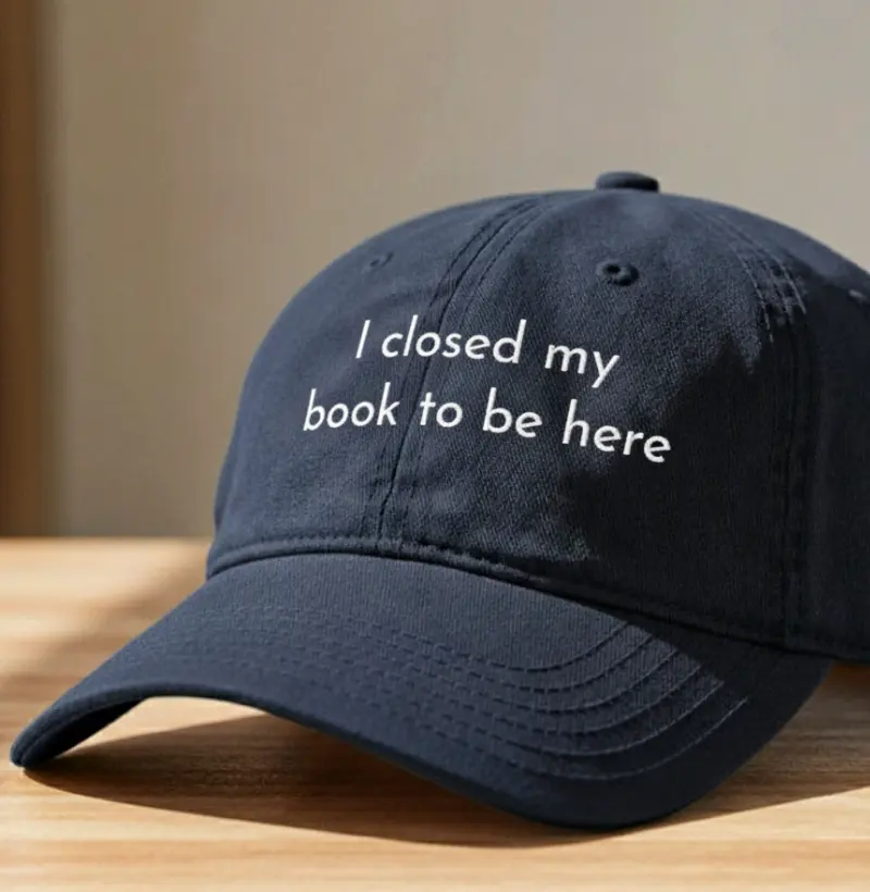 I closed my book to be here