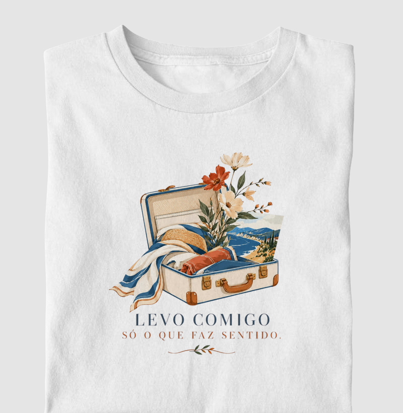 Levo comigo só o que faz sentido - Camiseta