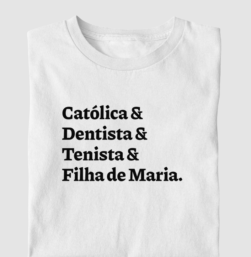 Católica & Dentista & Tenista & Filha de Maria