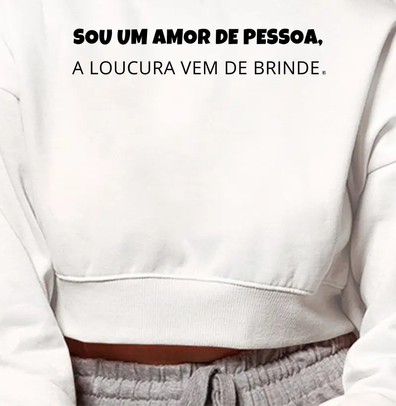 Cropped Moletom Sou um amor de pessoa, a loucura vem de brinde Minimalista
