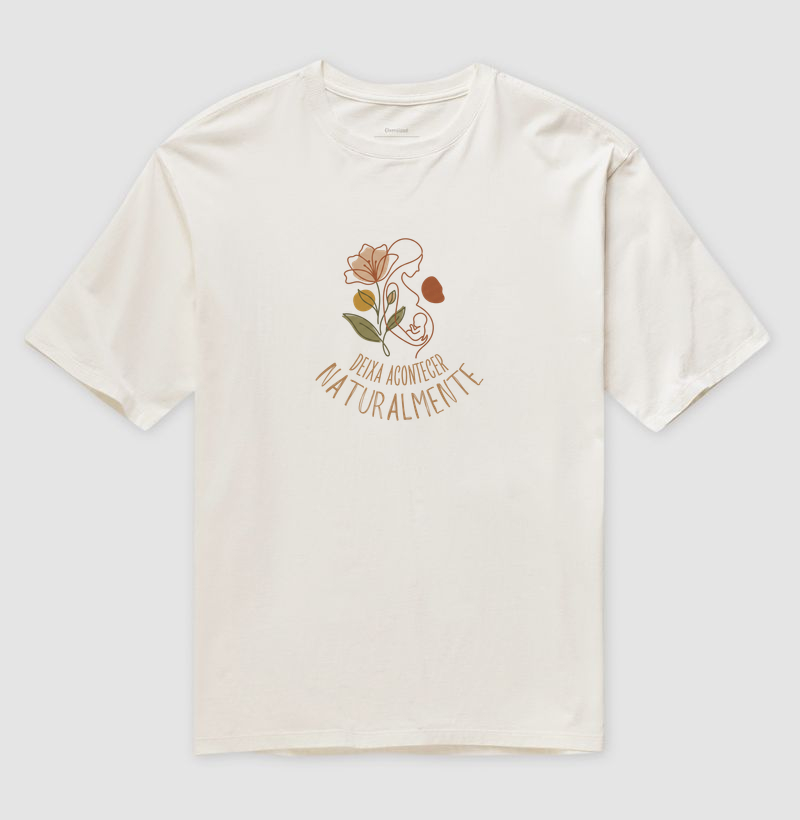 Deixa Acontecer Naturalmente - Oversized