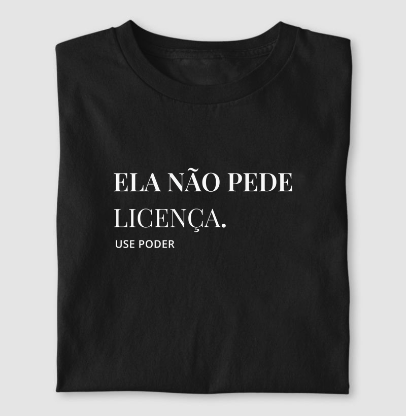 ELA NÃO PEDE LICENÇA