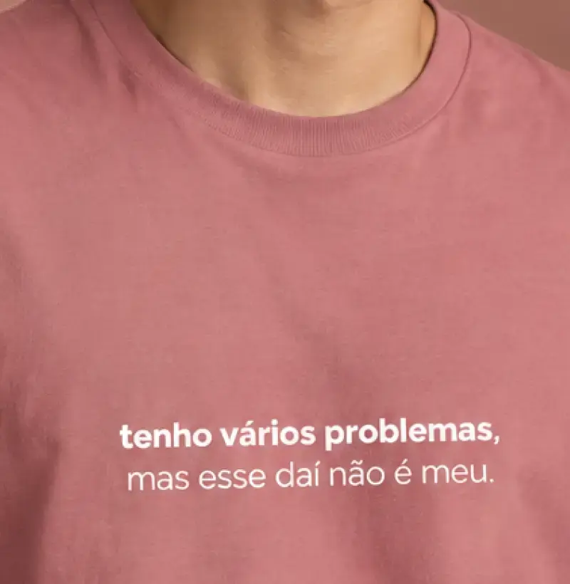 Tenho Vários Problemas, Mas Esse Daí Não É Meu