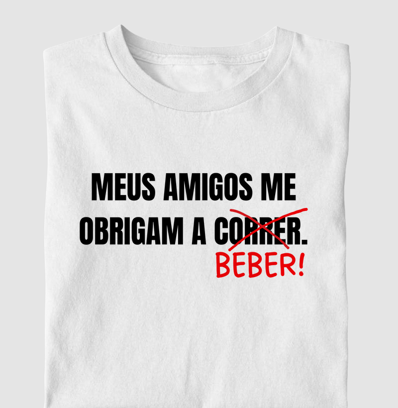 Camiseta Meus amigos me obrigam a beber