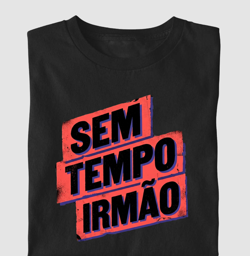 Sem tempo irmão