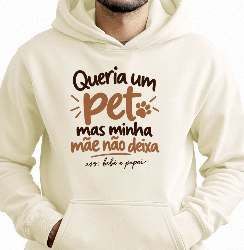 Queria um Pet (Edição Bebê e Papai) - Hoodie Moletom