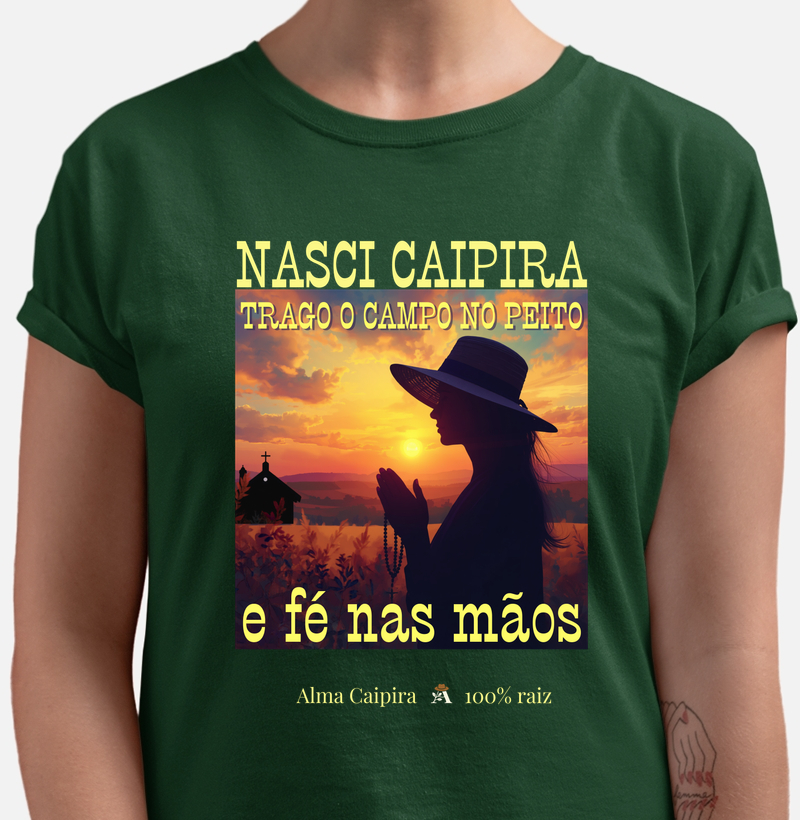 Nasci caipira, trago o campo no peito, e fé nas mãos