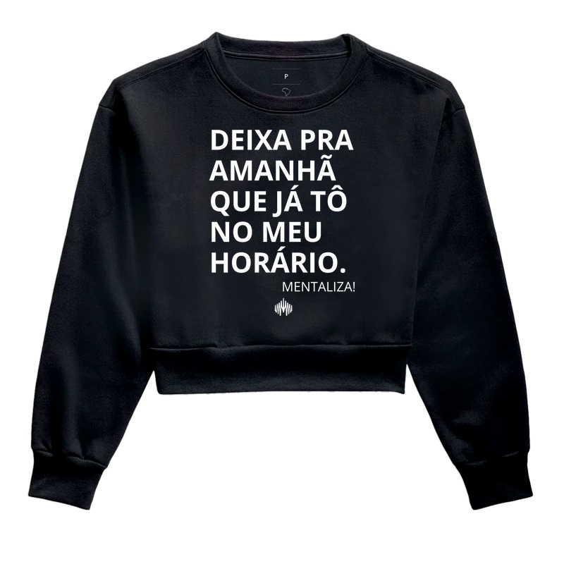 Deixa pra amanhã que já tô no meu horário.