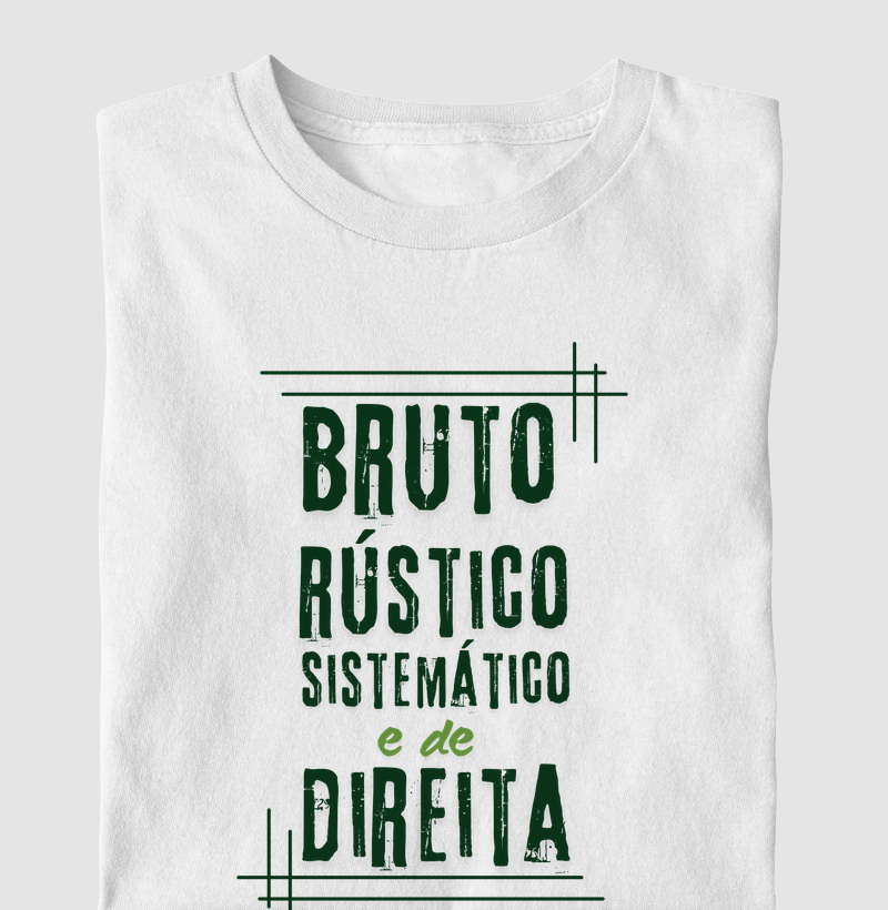 Bruto, rústico, sistemático e de direita