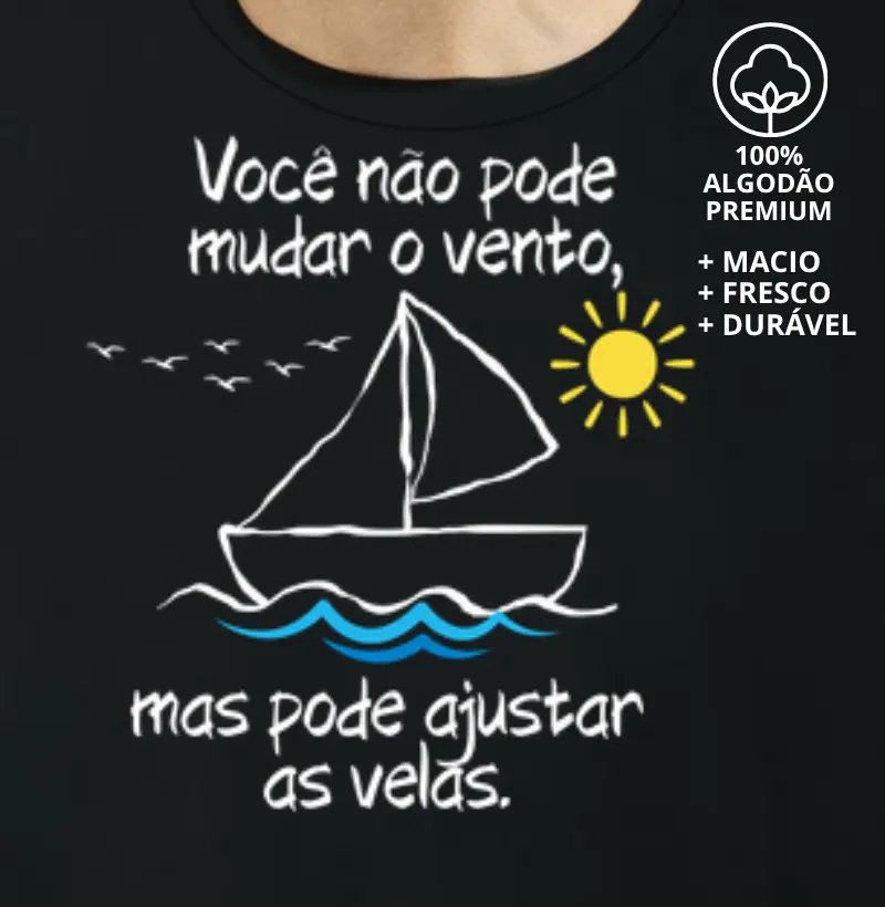 Camiseta Você Não Pode Mudar o Vento