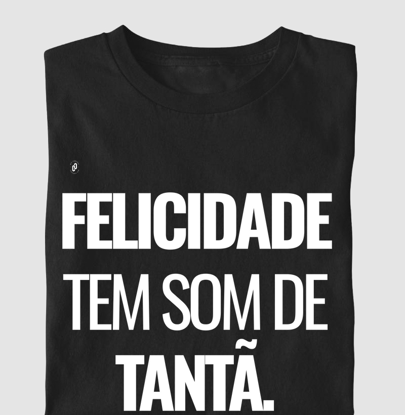 815 - FELICIDADE TEM SOM DE TANTÃ.
