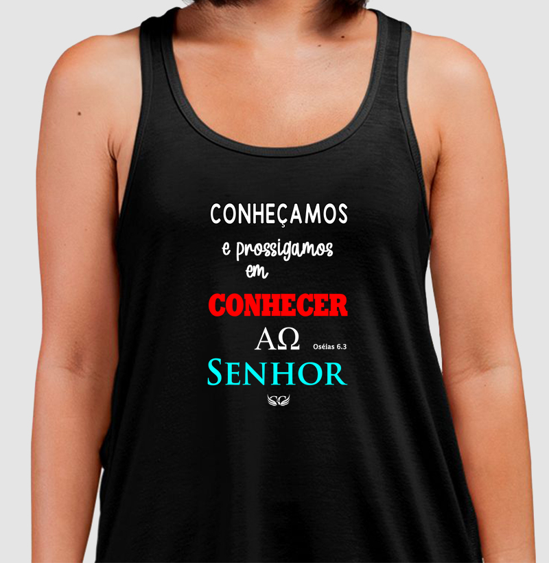 Camiseta Regata Conheçamos e Prossigamos em Conhecer ao Senhor. Os. 6.3