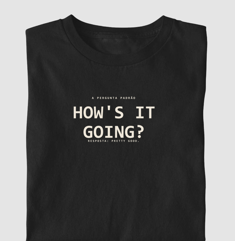 Camiseta How's It Going