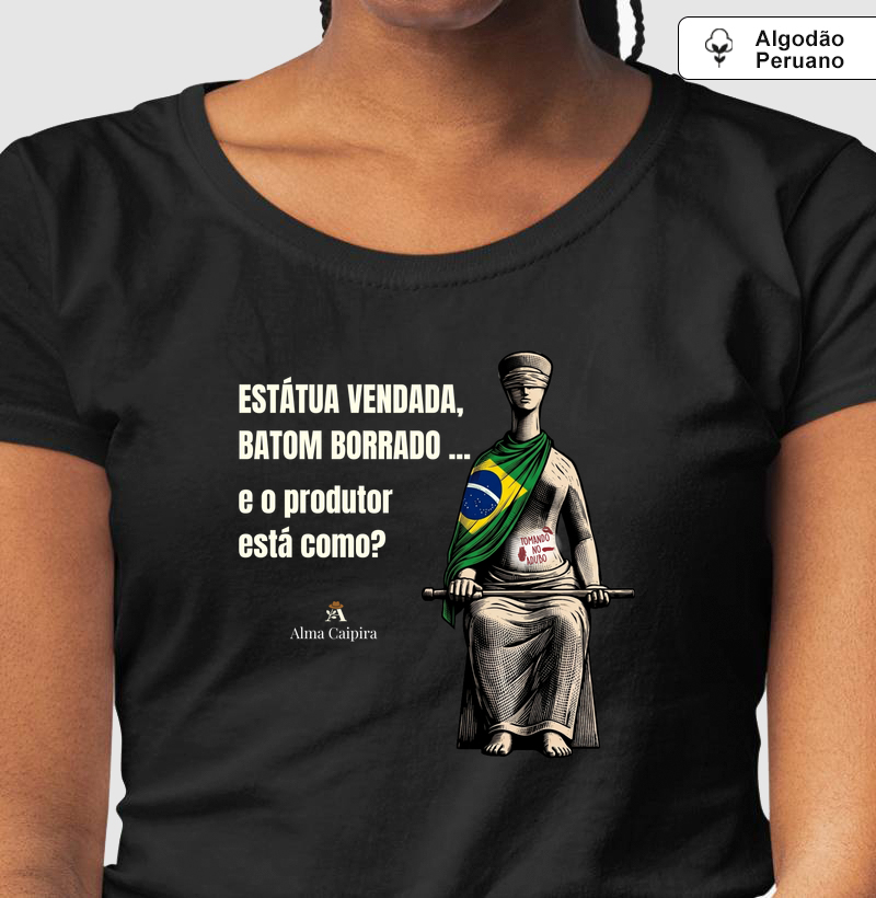 Estátua vendada, batom borrado, e o produtor está como? (tomando no adubo) - Camiseta Algodão Peruano