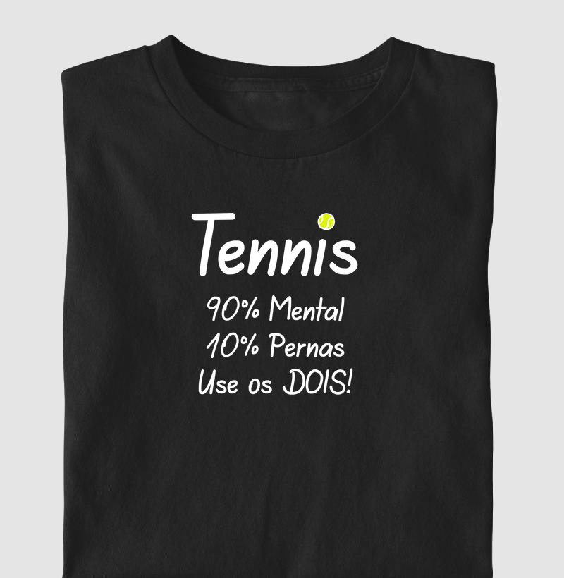 90% Mental, 10% Pernas, Use os Dois - Camiseta