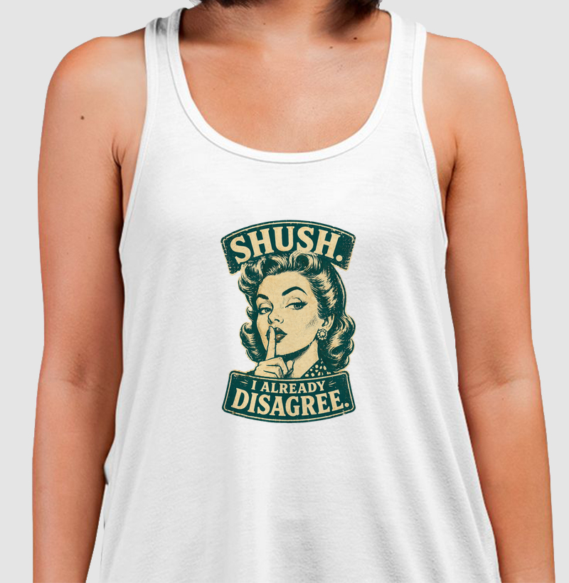 Shush, I Already Disagree