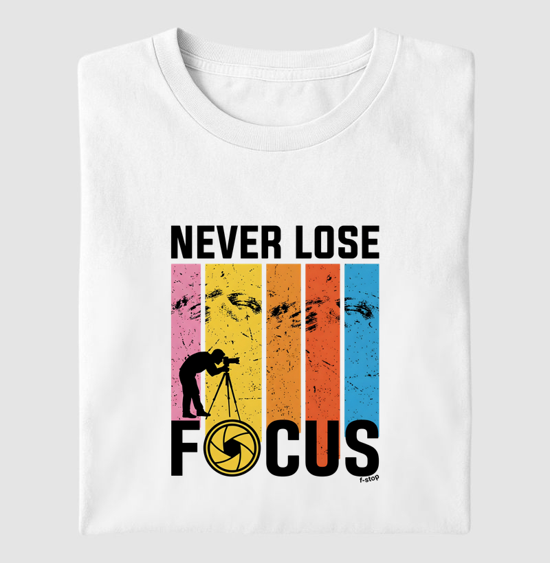 Never lose focus