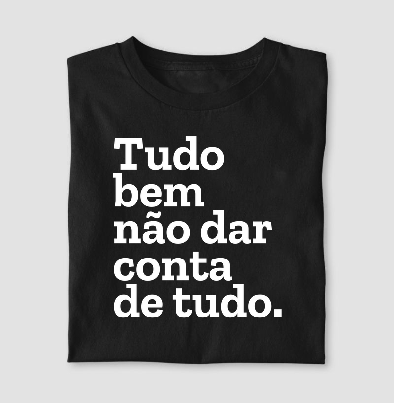 Tudo bem não dar conta de tudo.