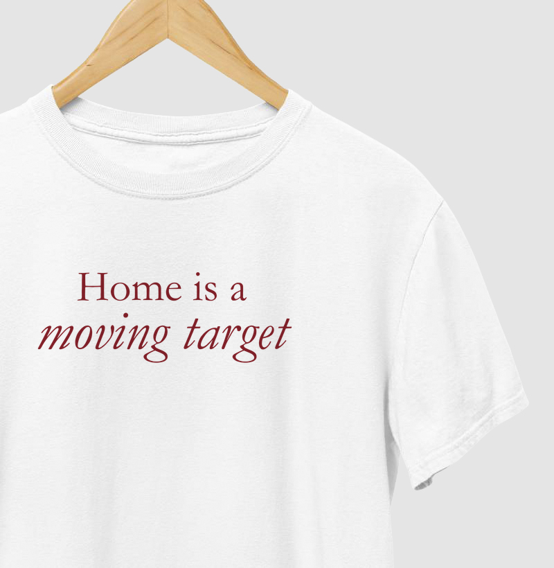 Camiseta Home Is A Moving Target