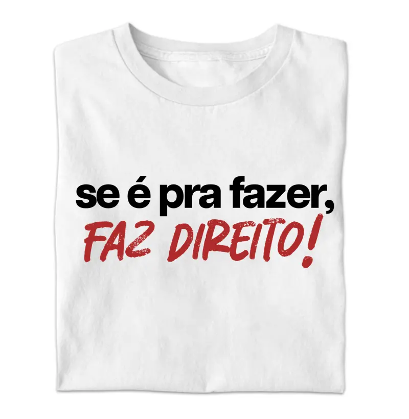 Se é pra fazer, faz direito