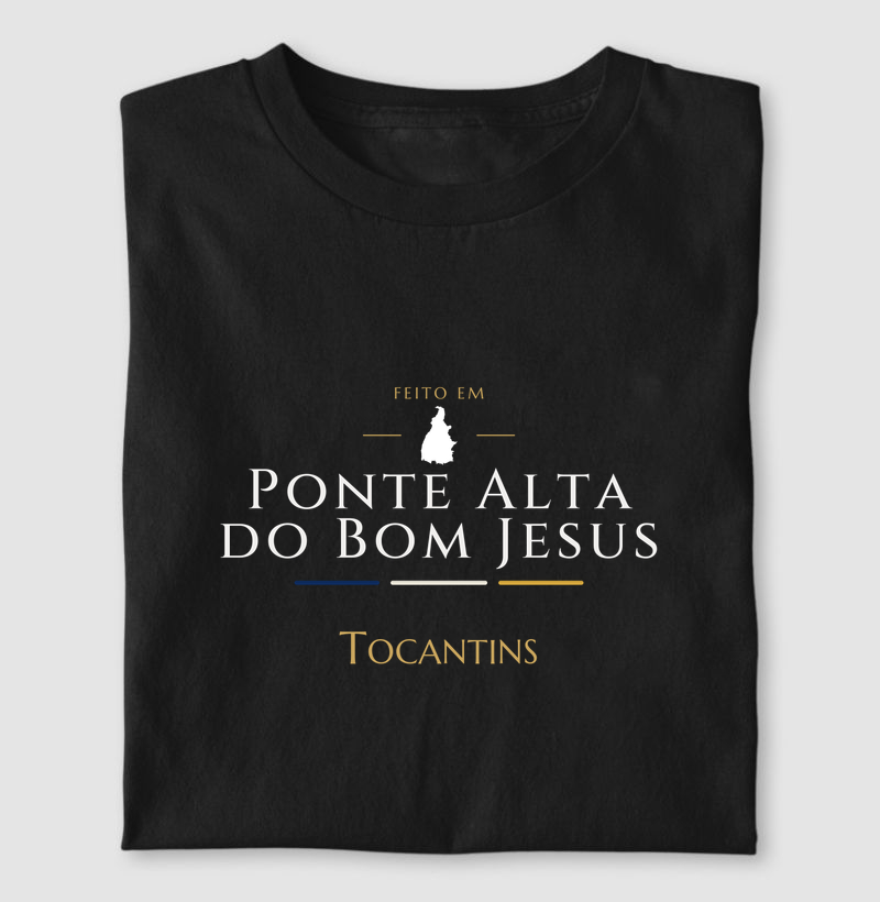 Feito em Ponte Alta do Bom Jesus TO - Camiseta