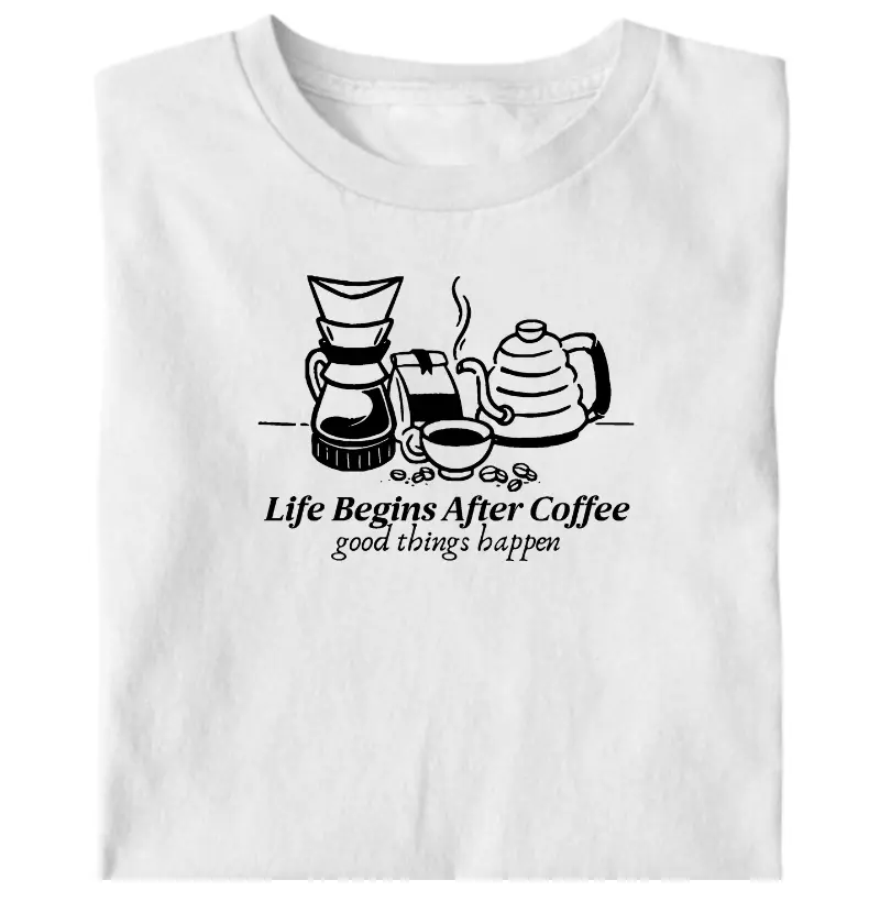 Life begins after coffee