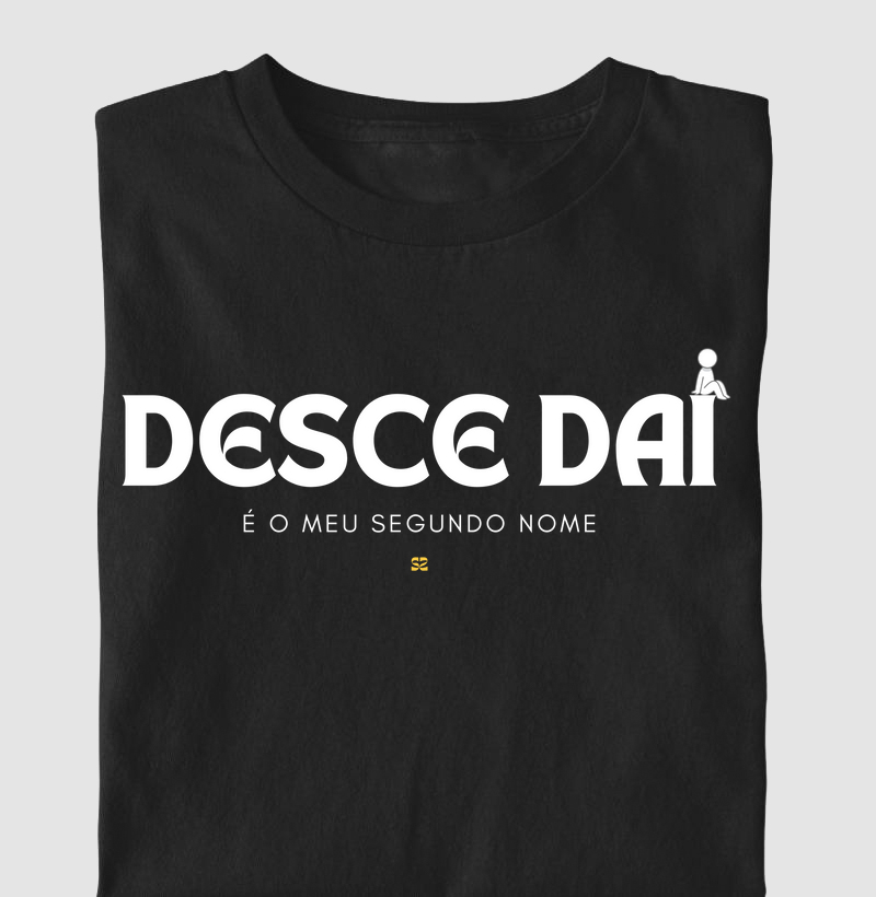 Desce Daí: meu segundo nome