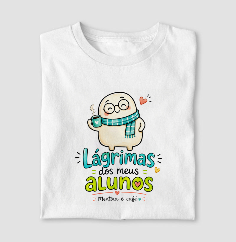 Lágrimas dos meus alunos… mentira, é café