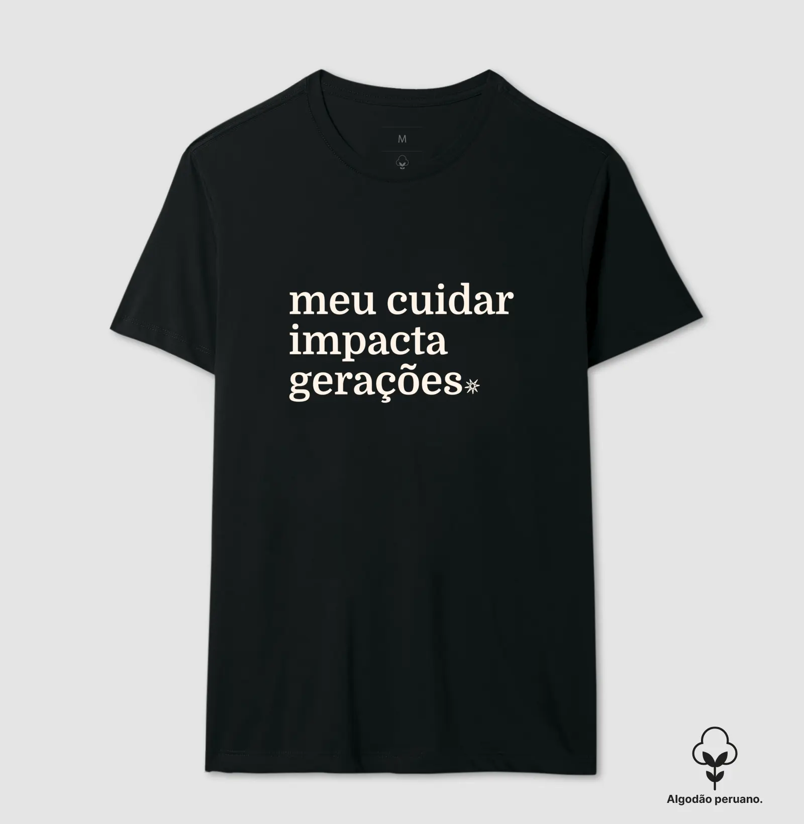 Meu cuidar impacta gerações - G [Algodão orgânico]