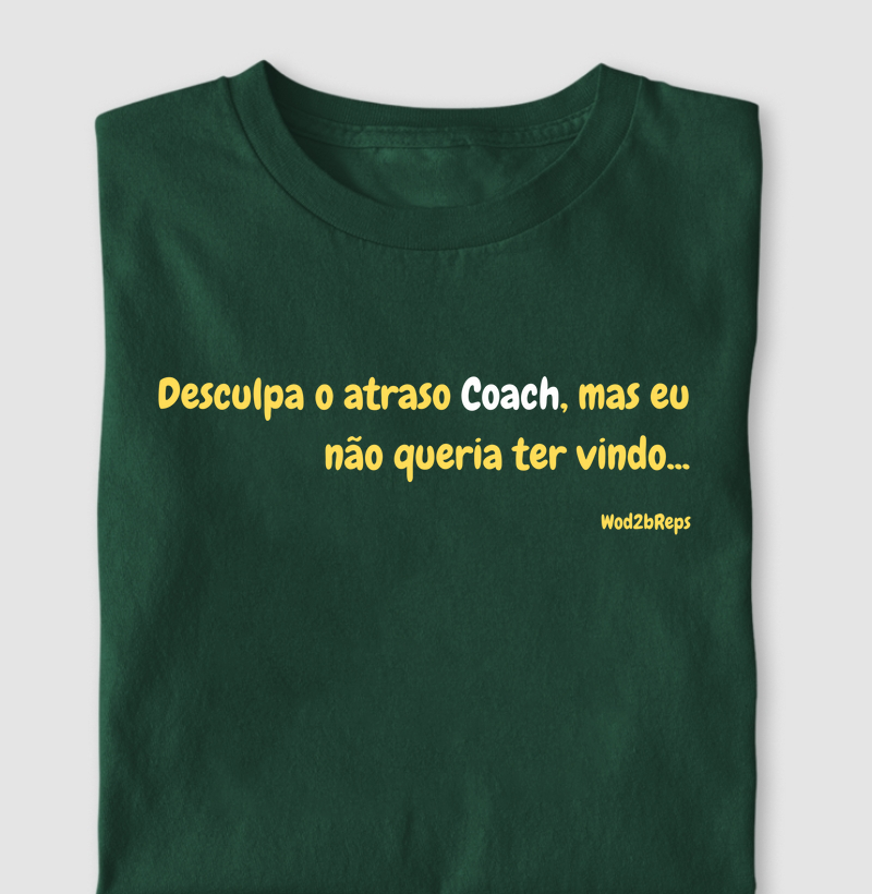 Desculpa o atraso Coach, mas eu não queria ter vindo