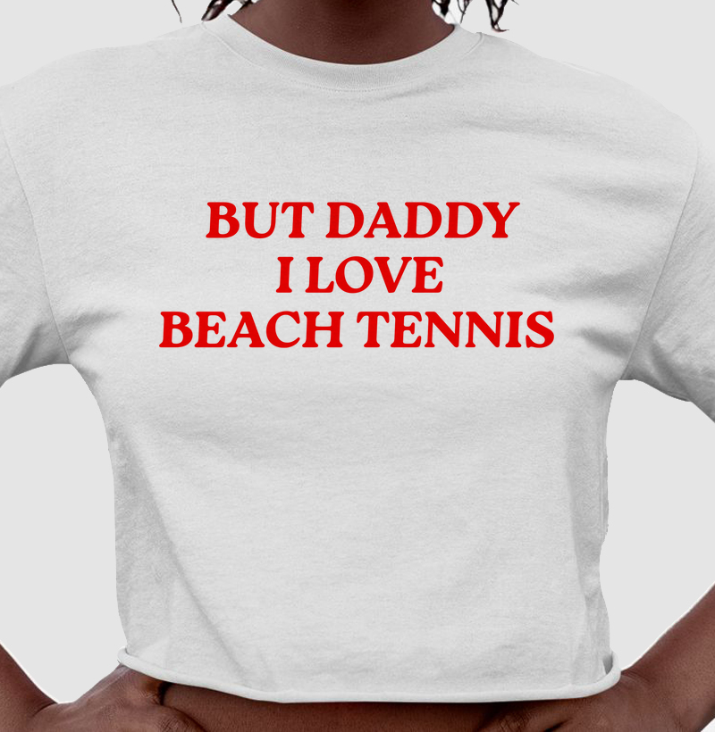 Cropped But Daddy I Love Beach Tennis