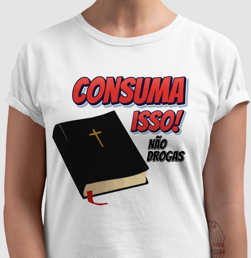 Camisa Consuma a Bíblia e não drogas