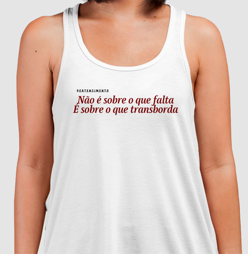 Não é sobre o que falta | É sobre o que transborda